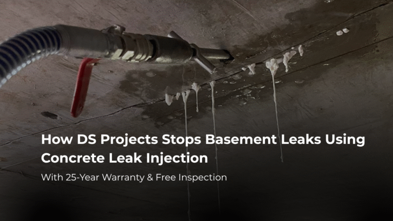 How DS Projects Stops Basement Leaks Using Concrete Leak Injection – With 25-Year Warranty & Free Inspection